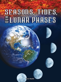 表紙画像: Seasons, Tides, and Lunar Phases 9781681914374