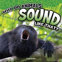 Imagen de portada: Why Do Animals Sound Like That? 9781681918297