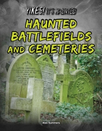صورة الغلاف: Haunted Battlefields and Cemeteries 9781681918648