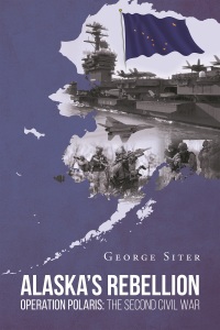 Cover image: Alaska's Rebellion: Operation Polaris: The Second Civil War 9781681971513