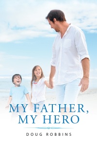 Cover image: My Father, My Hero 9781681973579