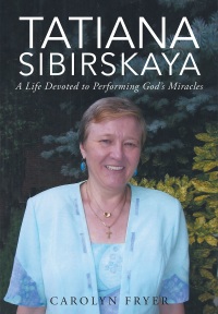 Imagen de portada: Tatiana Sibirskaya: A Life Devoted to Performing God's Miracles 9781681972725