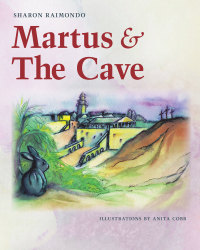 صورة الغلاف: Martus and The Cave 9781640289345