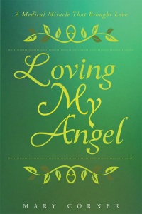 Imagen de portada: Loving My Angel: A Medical Miracle That Brought Love 9781681979472