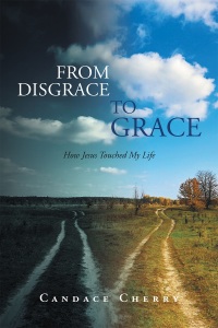 Cover image: From Disgrace to Grace: How Jesus Touched My Life 9781681979595