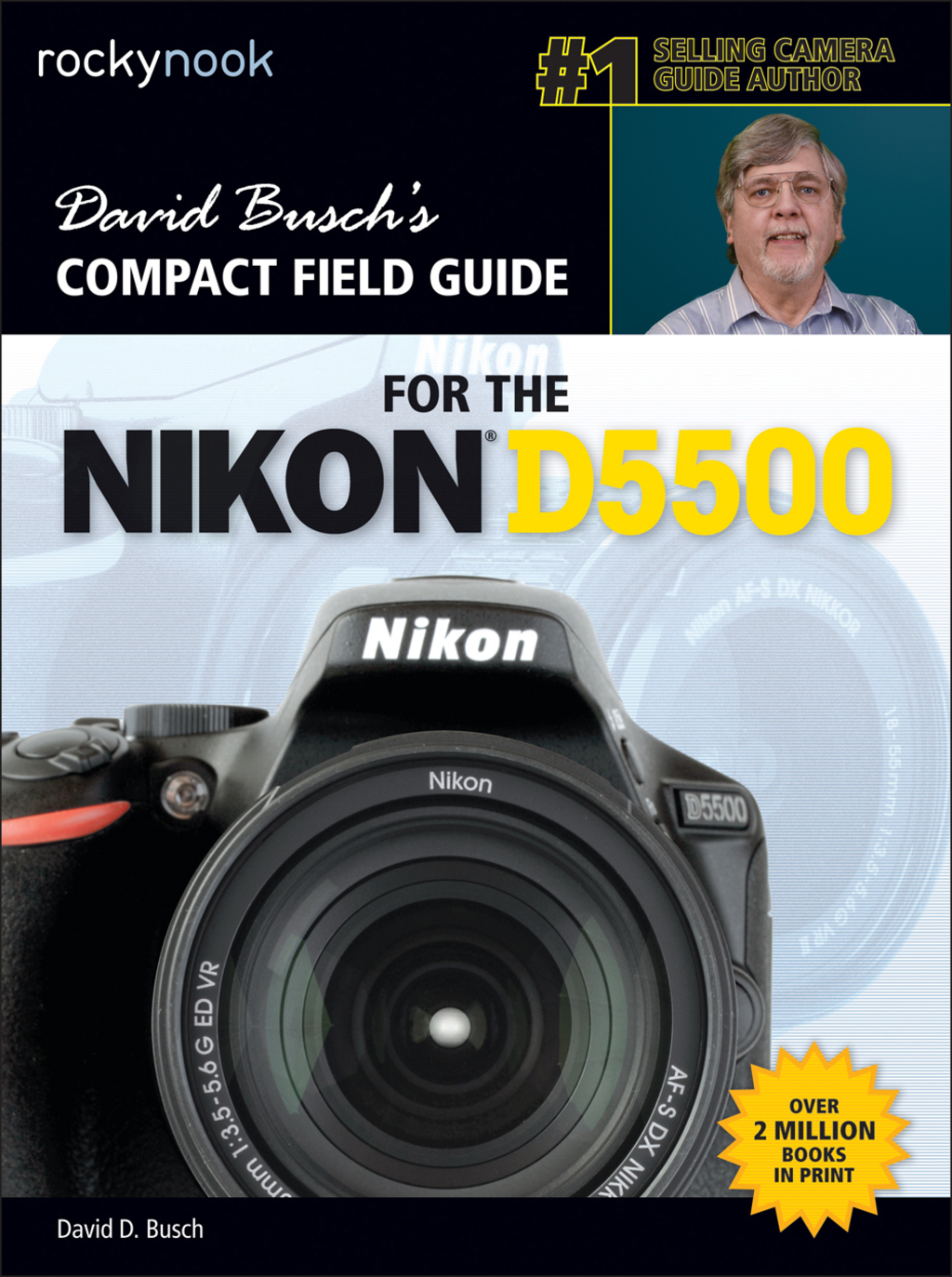 David Busch’s Compact Field Guide for the Nikon D5500 1st Edition