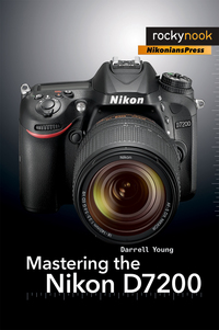 Cover image: Mastering the Nikon D7200 1st edition 9781937538743