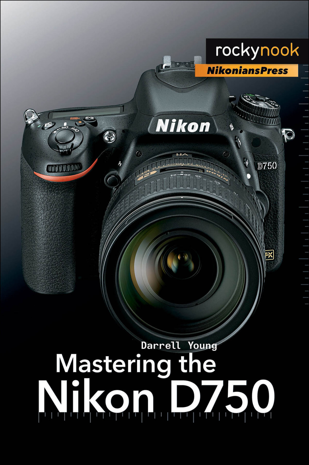 Mastering the Nikon D750 1st Edition