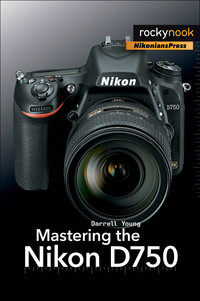 Cover image: Mastering the Nikon D750 1st edition 9781937538651