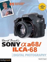 Cover image: David Busch's Sony Alpha a68/ILCA-68 Guide to Digital Photography 9781681981666