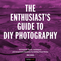 表紙画像: The Enthusiast's Guide to DIY Photography 9781681982946