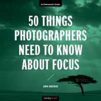 صورة الغلاف: 50 Things Photographers Need to Know About Focus 9781681985008