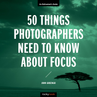 表紙画像: 50 Things Photographers Need to Know About Focus 9781681985008