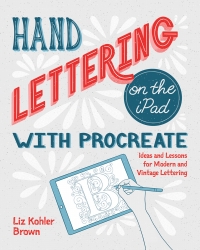 صورة الغلاف: Hand Lettering on the iPad with Procreate 9781681985824
