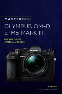 Cover image: Mastering the Olympus OM-D E-M5 Mark III 9781681986319