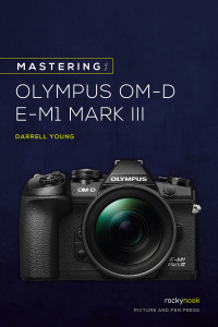 Cover image: Mastering the Olympus OM-D E-M1 Mark III 9781681986630