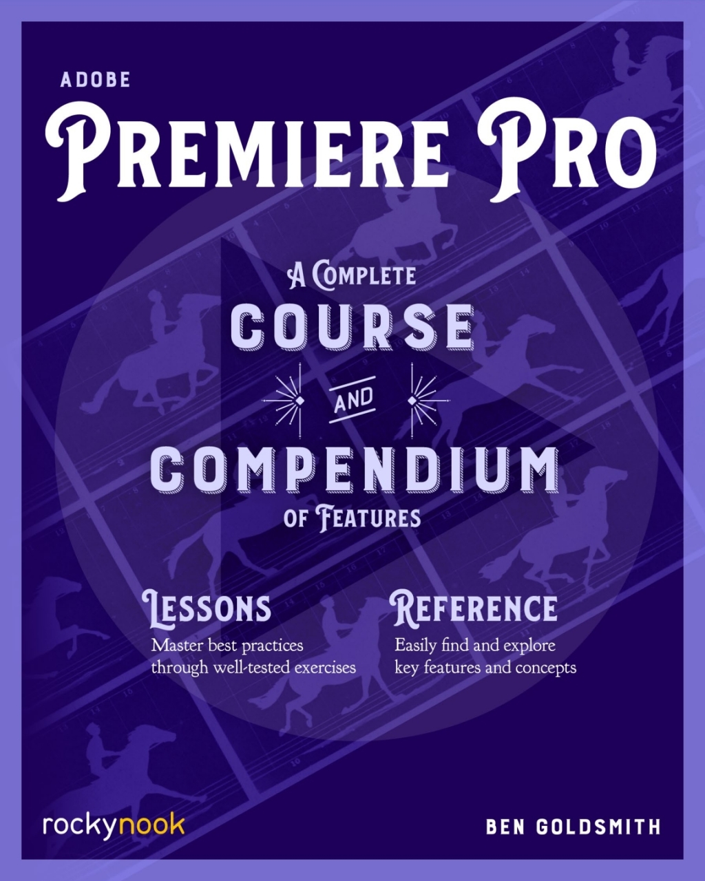 Adobe Premiere Pro A Complete Course and Compendium of Features