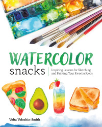 Cover image: Watercolor Snacks 9781681987156