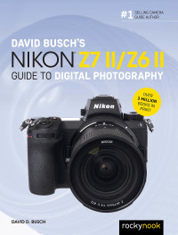 表紙画像: David Busch's Nikon Z7 II/Z6 II Guide to Digital Photography 9781681987712