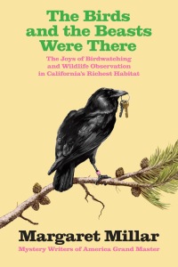 Cover image: The Birds and the Beasts Were There: The Joys of Birdwatching and Wildlife  Observation in California's Richest Habitat