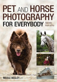 Omslagafbeelding: Pet and Horse Photography for Everybody 9781682032244
