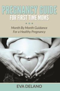 Cover image: Pregnancy Guide For First Time Moms