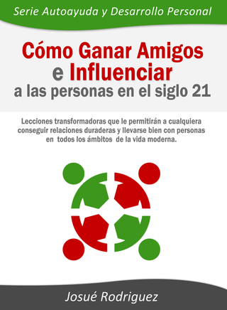 Cover image: Cómo ganar amigos e influenciar a las personas en el siglo 21