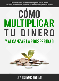 表紙画像: Cómo multiplicar tu dinero y alcanzar la prosperidad