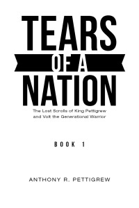 Cover image: Tears of a Nation - The Lost Scrolls of King Pettigrew and the Generational Warrior Book 1 9781682136980