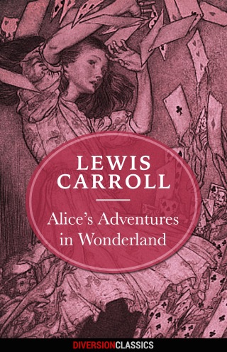 Cover image: Alice's Adventures in Wonderland (Diversion Illustrated Classics) 9781682301258