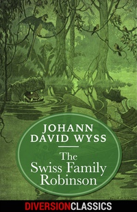 صورة الغلاف: The Swiss Family Robinson (Diversion Illustrated Classics)