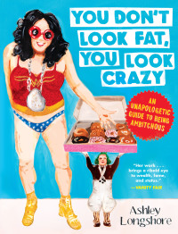 Cover image: You Don't Look Fat, You Look Crazy 9781682450444