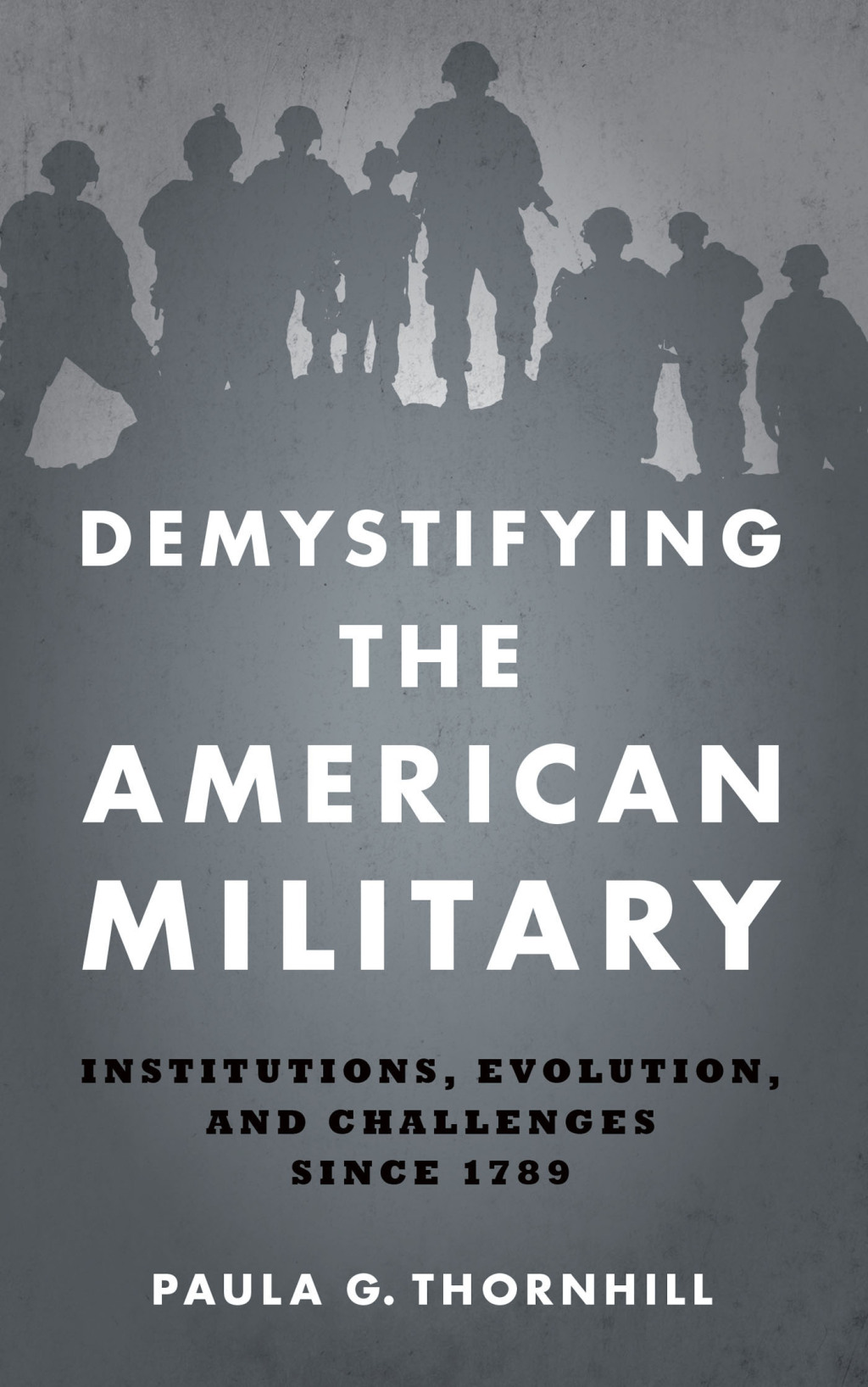 Demystifying the American Military Institutions, Evolution, and Challenges Since 1789