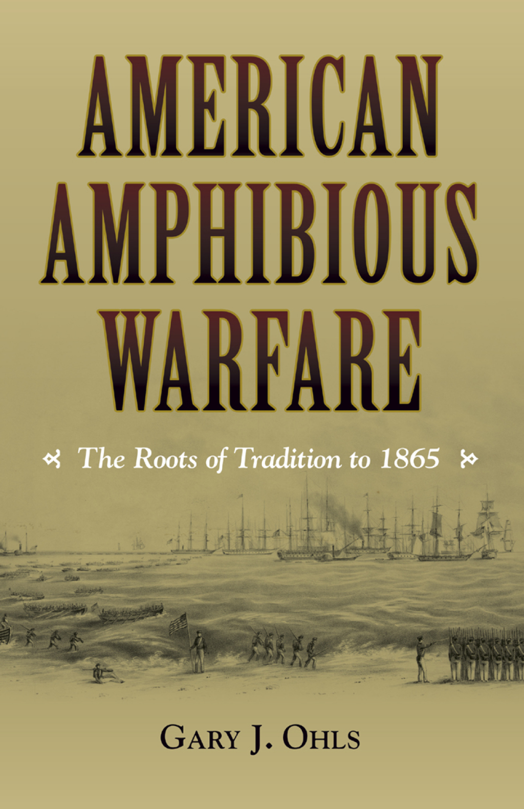 American Amphibious Warfare The Roots of Tradition to 1865
