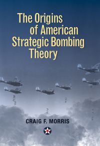 Imagen de portada: The Origins of American Strategic Bombing Theory 9781682472521