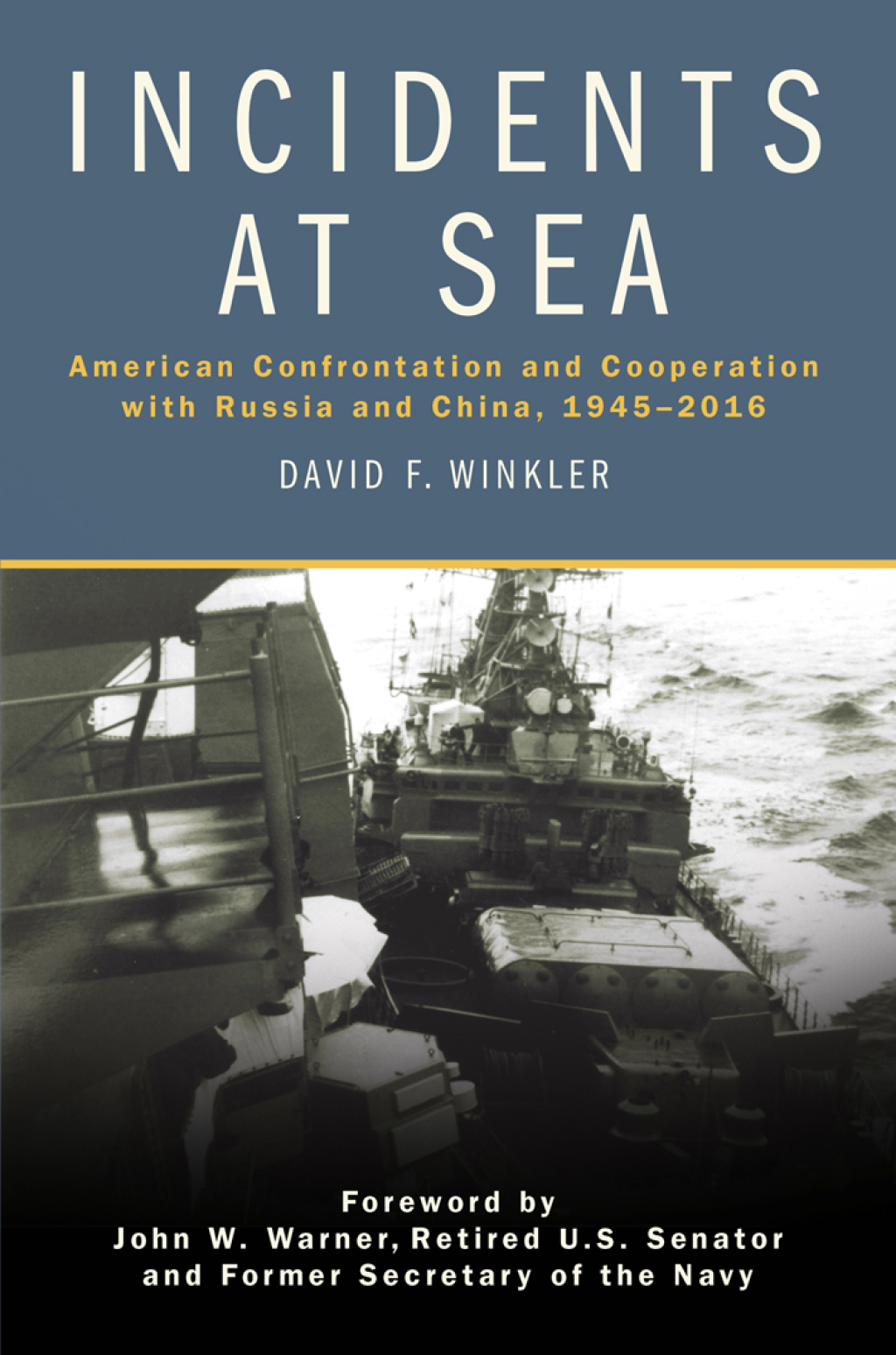 Incidents at Sea American Confrontation and Cooperation with Russia and China, 1945–2016