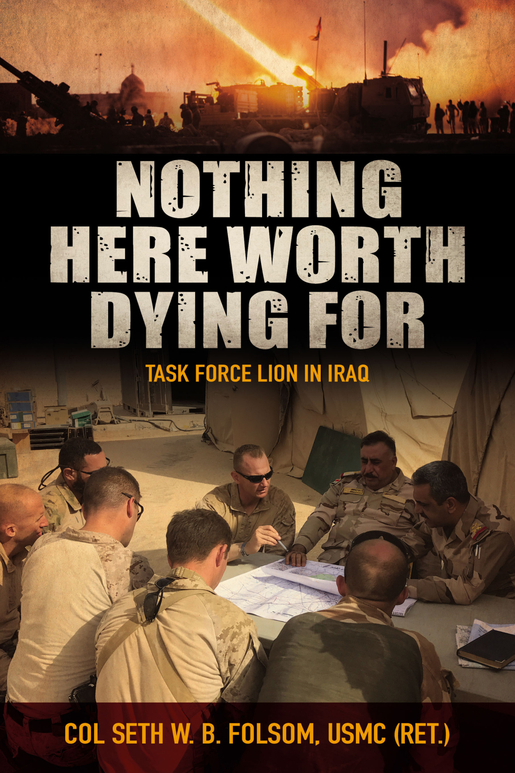 Nothing Here Worth Dying For Task Force Lion in Iraq