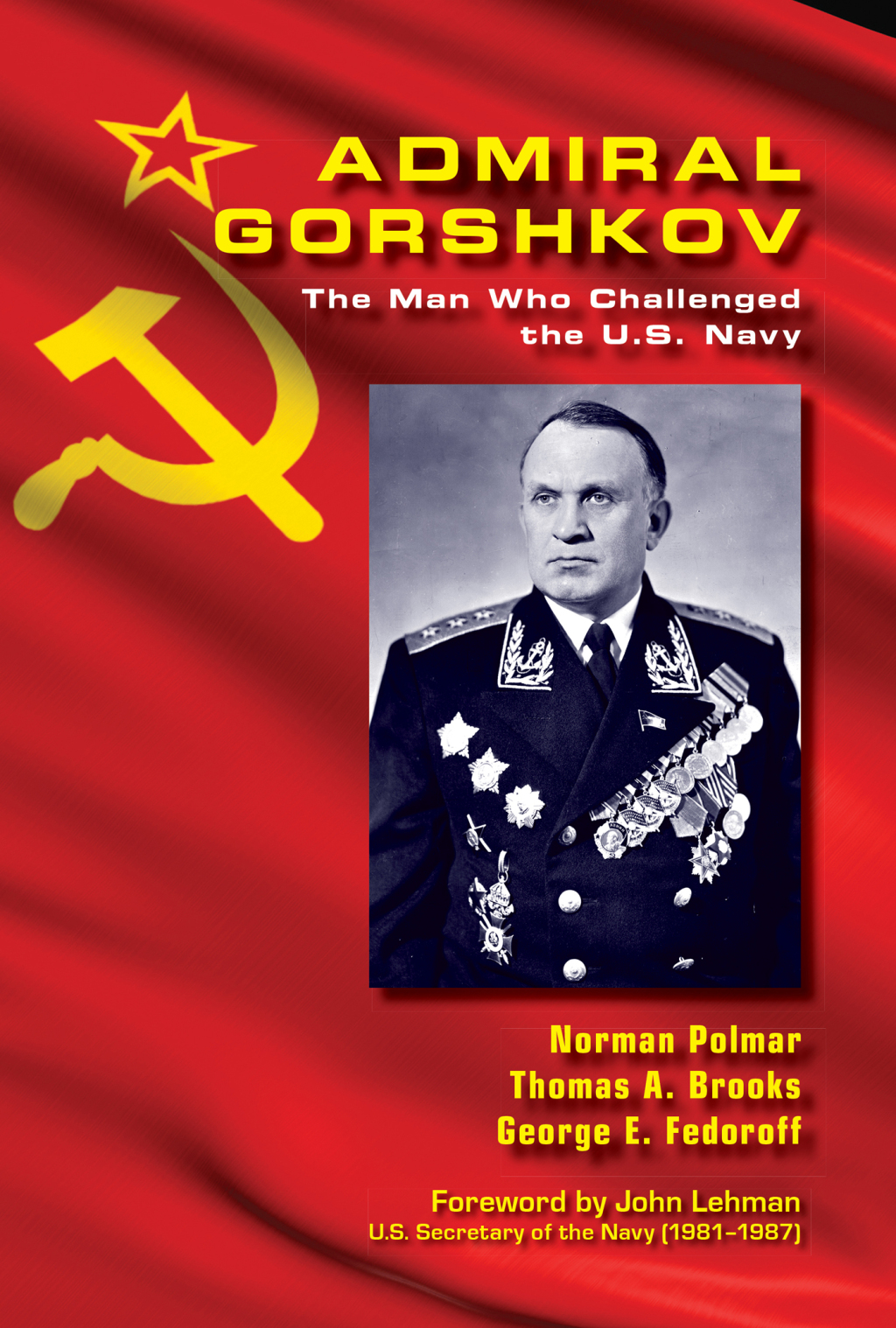 Admiral Gorshkov The Man Who Challenged the U.S. Navy
