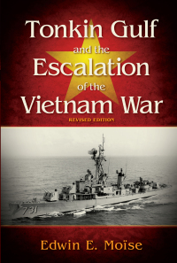 Imagen de portada: Tonkin Gulf and the Escalation of the Vietnam War, Revised Edition 2nd edition 9781682474242