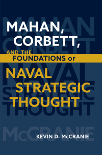 Omslagafbeelding: Mahan, Corbett, and the Foundations of Naval Strategic Thought 9781682475744