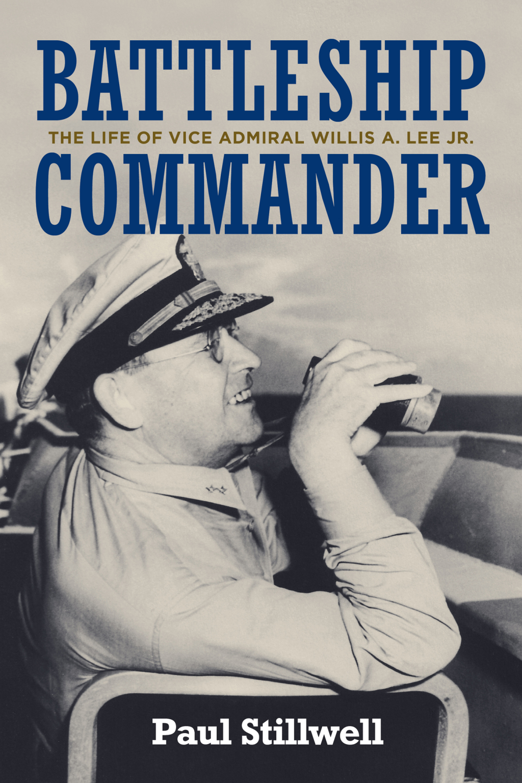 Battleship Commander The Life of Vice Admiral Willis A. Lee Jr.