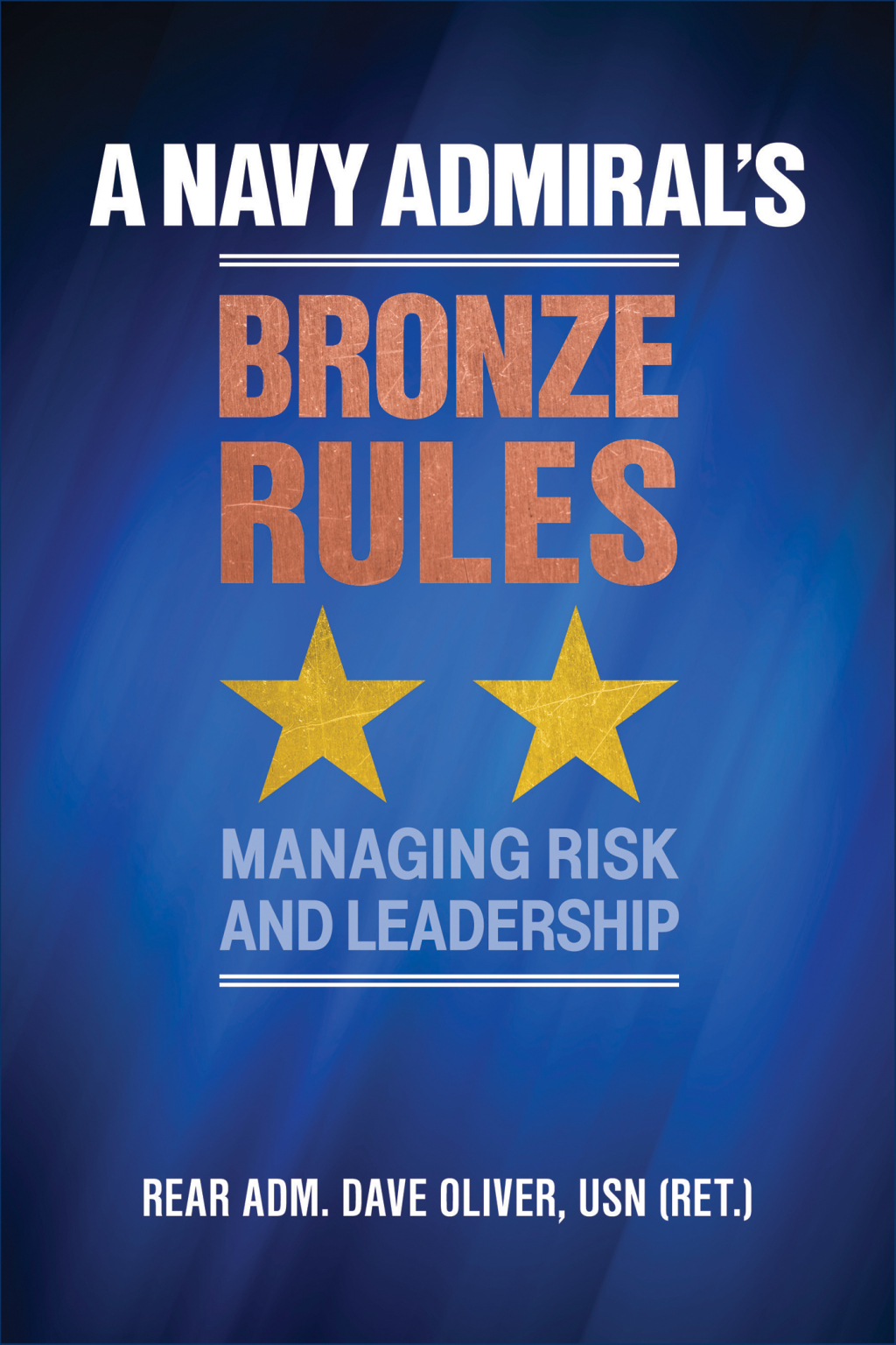 A Navy Admiral’s Bronze Rules Managing Risk and Leadership