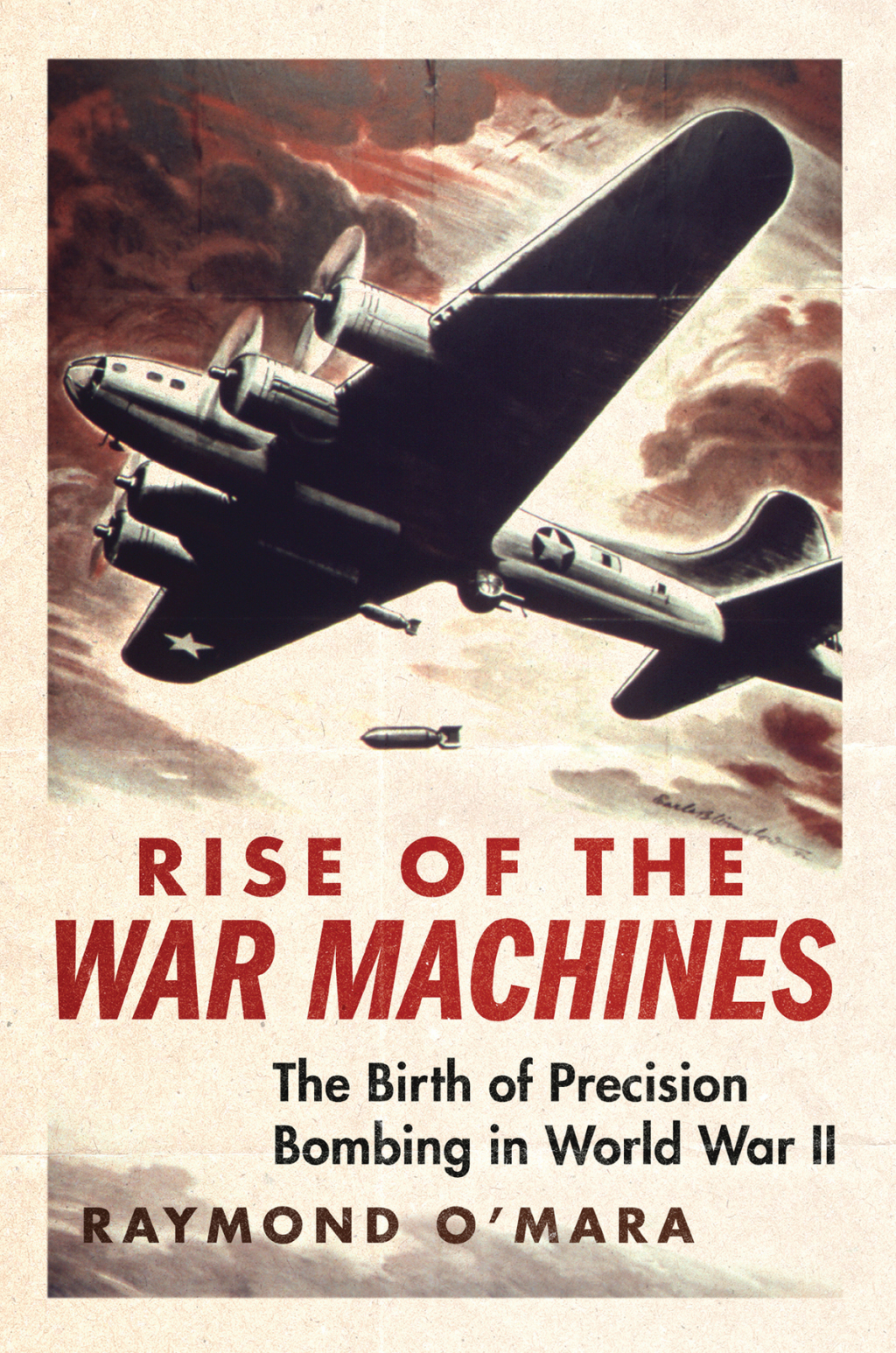 Rise of the War Machines The Birth of Precision Bombing in World War II