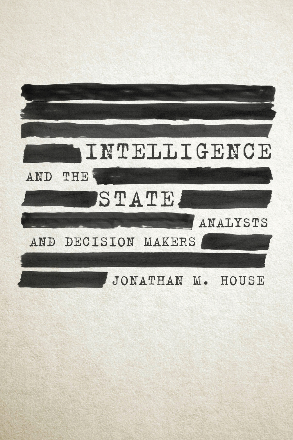 Intelligence and the State Analysts and Decision Makers
