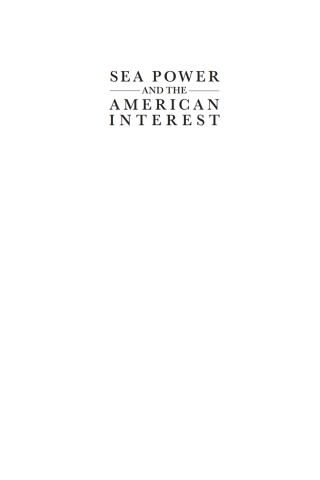 Cover image: Sea Power and the American Interest 1st edition 9781682479117