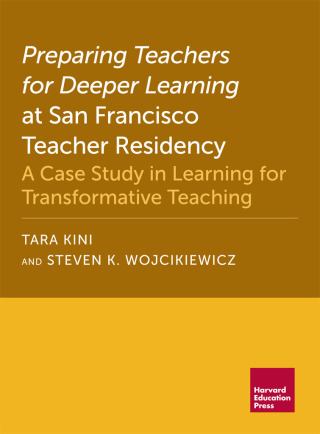 Cover image: Preparing Teachers for Deeper Learning at San Francisco Teacher Residency 9781682533345