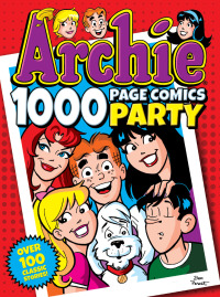 Cover image: Archie 1000 Page Comics Party 9781682558379