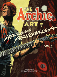 Cover image: The Archie Art of Francesco Francavilla 9781682559369