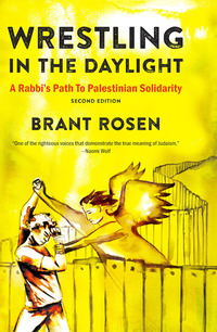 Imagen de portada: Wrestling in the Daylight: A Rabbi's Path to Palestinian Solidarity 1st edition 9781682570654