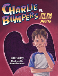 Cover image: Charlie Bumpers vs. His Big Blabby Mouth 9781561459407